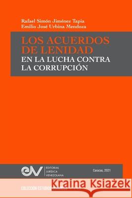 Los Acuerdos de Lenidad En La Lucha Contra La Corrupción Rafael S Jiménez Tapia, Emilio J Urbina Mendoza 9781685647315