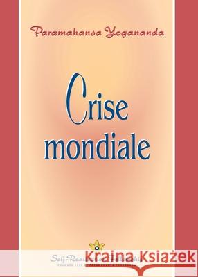 Crise mondiale (World Crisis - French) Paramahansa Yogananda 9781685682538 Self-Realization Fellowship