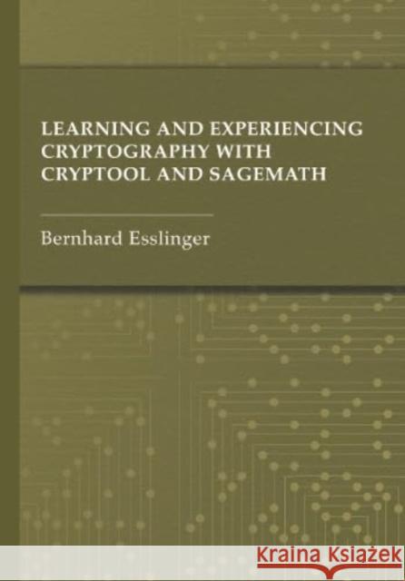 Learning and Experiencing Cryptography with CrypTool and SageMath Bernhard Esslinger 9781685690175 Artech House Publishers