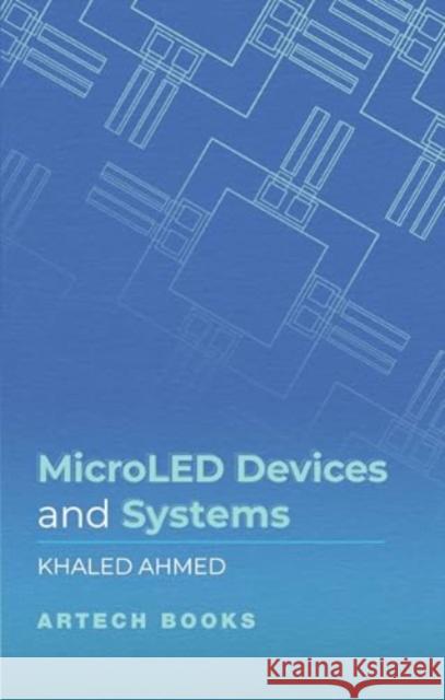 Microleds Devices and Systems Khaled Ahmed 9781685690496 Artech House Publishers