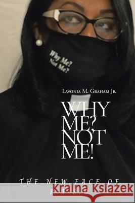 Why Me? Not Me?: The New Face of P.T.S.D Lavonia M Graham, Jr 9781685703066 Christian Faith