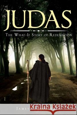 Judas: The What-If Story of Redemption James J Sporleder 9781685705596 Christian Faith