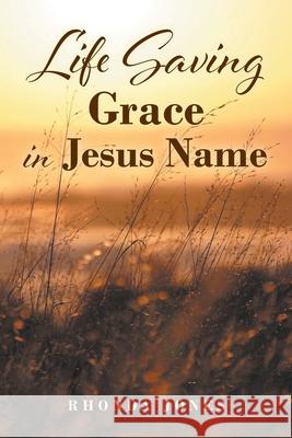 Life Saving Grace in Jesus Name Rhonda Jones 9781685706432 Christian Faith