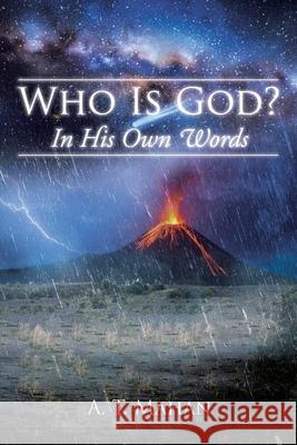 Who Is God?: In His Own Words A. T. Mahan 9781685707101 Christian Faith Publishing