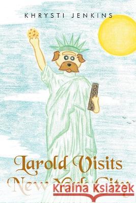 Larold Visits New York City Khrysti Jenkins   9781685707521 Christian Faith Publishing, Inc