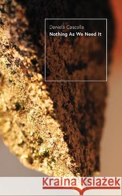 Nothing As We Need It: A Chimera Daniela Cascella 9781685710606 Punctum Books