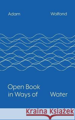 Open Book in Ways of Water Erin Manning Adam Wolfond  9781685711382 Punctum Books