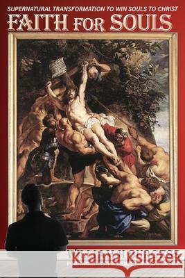 Faith for Souls: Supernatural Transformation to Win Souls to Christ William Burgess 9781685730680