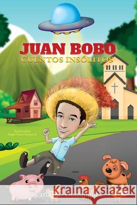Juan Bobo: Cuentos Insólitos A. Domínguez, Ricardo 9781685740191