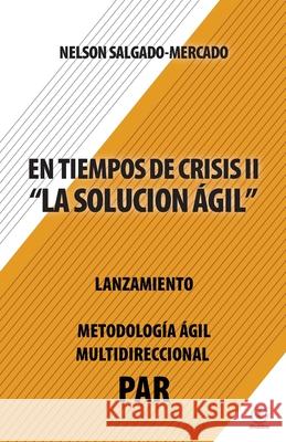 En tiempos de crisis ll: La solución ágil Salgado-Mercado, Nelson 9781685740566 Ibukku, LLC