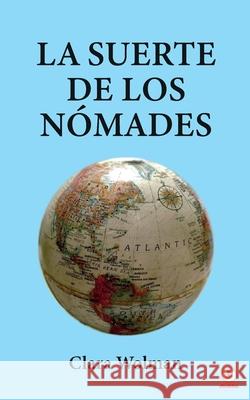 La suerte de los Nómades Wolman, Clara 9781685741105