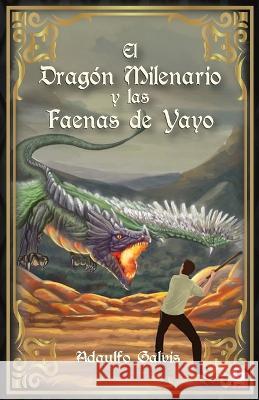 El dragón milenario y las faenas de Yayo Galvis Contreras, Adaulfo Eduardo 9781685741600