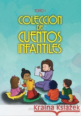 Colección de cuentos infantiles: Tomo 1 Núñez, Ana María 9781685742263