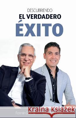 Descubriendo el verdadero éxito García, Fermín 9781685742409 Ibukku, LLC