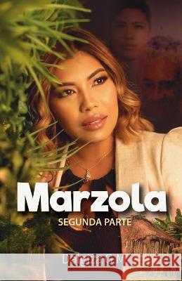 Marzola: Segunda parte Dalgiza G M   9781685743857 Ibukku, LLC