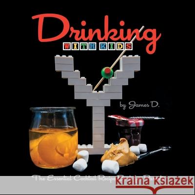 Drinking, with Kids James D Brian McCord 9781685770112 Culina Cookbooks