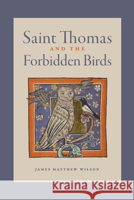 Saint Thomas and the Forbidden Birds James Matthew Wilson 9781685780944 Word on Fire