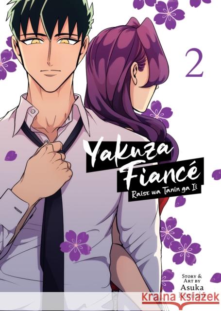 Yakuza Fiance: Raise wa Tanin ga Ii Vol. 2 Asuka Konishi 9781685793432