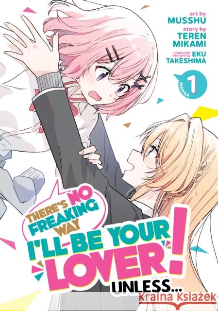 There's No Freaking Way I'll Be Your Lover! Unless... (Manga) Vol. 1 Mikami, Teren 9781685794637 Seven Seas Entertainment, LLC