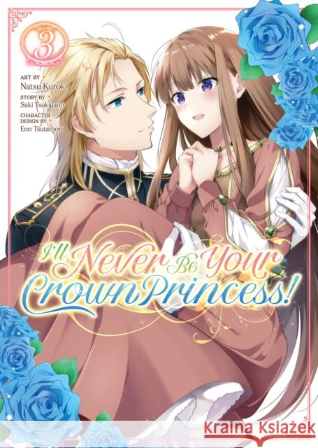 I'll Never Be Your Crown Princess! (Manga) Vol. 3  9781685794798 
