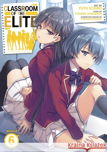 Classroom of the Elite (Manga) Vol. 6 Syougo Kinugasa Yuyu Ichino Tomoseshunsaku 9781685795115 Seven Seas Entertainment, LLC