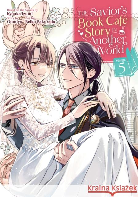The Savior's Book Café Story in Another World (Manga) Vol. 5 Izumi, Kyouka 9781685795412 Seven Seas Entertainment, LLC