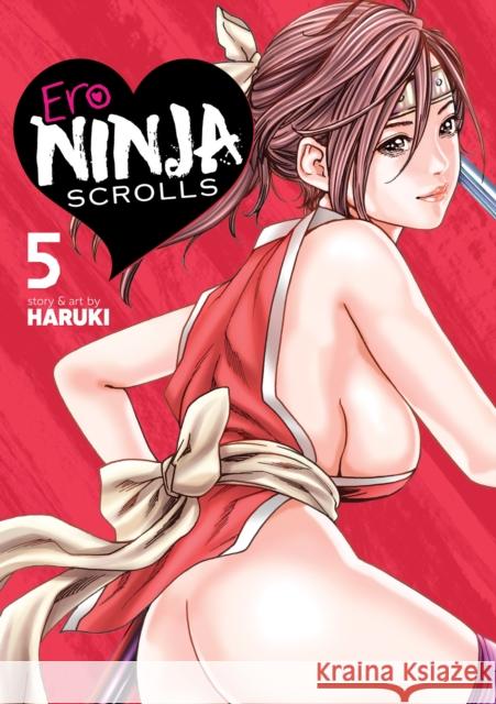 Ero Ninja Scrolls Vol. 5 Haruki 9781685795573 Seven Seas Entertainment, LLC