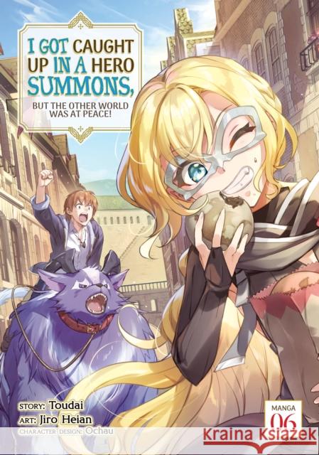 I Got Caught Up in a Hero Summons, But the Other World Was at Peace! (Manga) Vol. 6 Toudai 9781685795689 Seven Seas