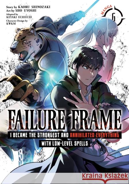 Failure Frame: I Became the Strongest and Annihilated Everything with Low-Level Spells (Manga) Vol. 6 Shinozaki, Kaoru 9781685796105 Seven Seas Entertainment, LLC
