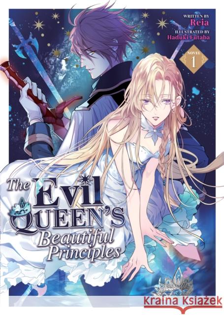 The Evil Queen's Beautiful Principles (Light Novel) Vol. 1 Reia                                     Haduki Futaba 9781685796273 Seven Seas Entertainment, LLC