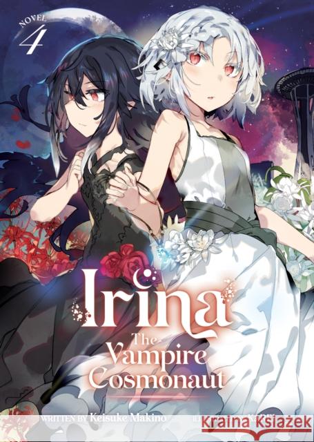 Irina: The Vampire Cosmonaut (Light Novel) Vol. 4  9781685796327 Seven Seas Entertainment, LLC