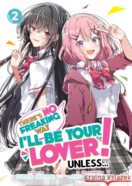 There's No Freaking Way I'll be Your Lover! Unless... (Light Novel) Vol. 2 Teren Mikami 9781685796464 Seven Seas Entertainment, LLC