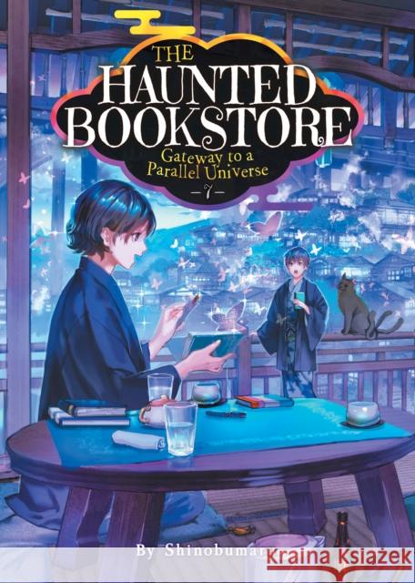 The Haunted Bookstore - Gateway to a Parallel Universe (Light Novel) Vol. 7 Shinobumaru                              Munashichi 9781685796570 Airship