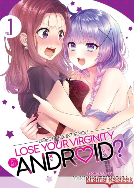 Does it Count if You Lose Your Virginity to an Android? Vol. 1 Yakinikuteishoku 9781685796969 Seven Seas