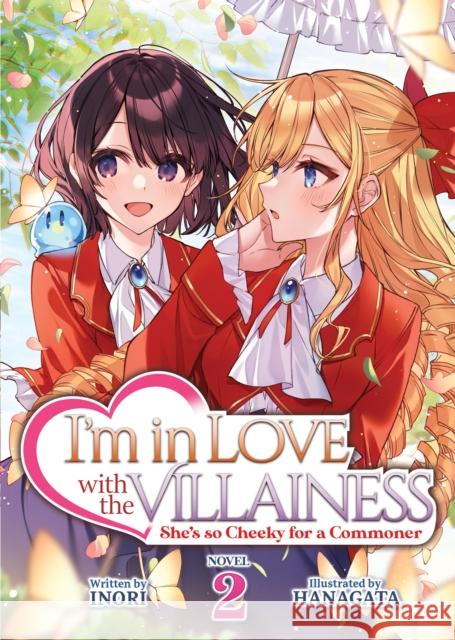 I'm in Love with the Villainess: She's so Cheeky for a Commoner (Light Novel) Vol. 2 Inori 9781685797096 Airship