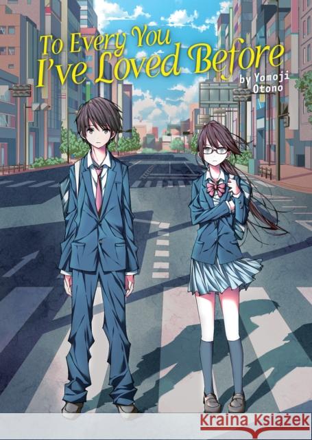 To Every You I've Loved Before (Light Novel) Yomoji Otono 9781685797270 Seven Seas Entertainment, LLC