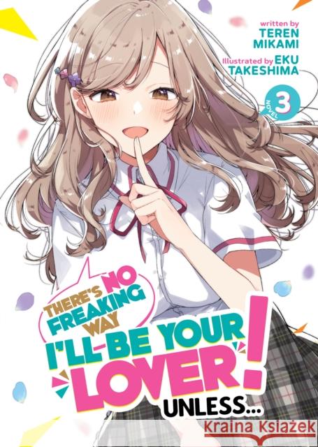 There's No Freaking Way I'll be Your Lover! Unless... (Light Novel) Vol. 3 Teren Mikami 9781685799489 Seven Seas Entertainment