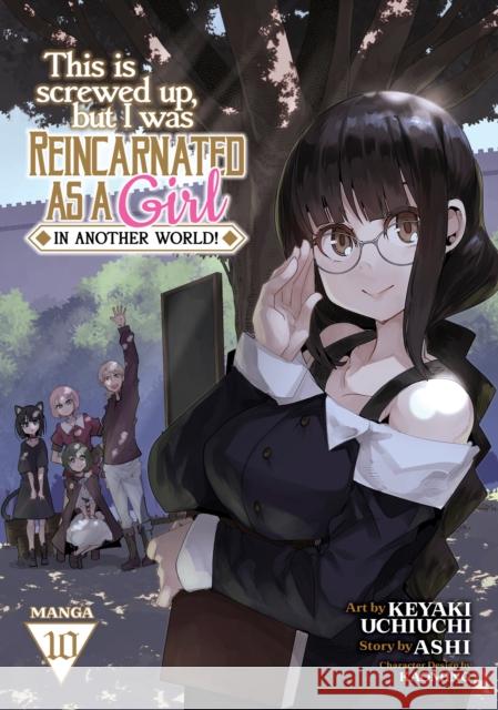 This Is Screwed Up, but I Was Reincarnated as a GIRL in Another World! (Manga) Vol. 10 Ashi 9781685799564