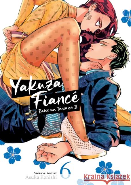 Yakuza Fiance: Raise wa Tanin ga Ii Vol. 6 Asuka Konishi 9781685799601 Seven Seas Entertainment, LLC