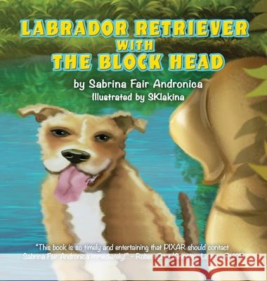 Labrador Retriever With The Block Head Sabrina Fair Andronica Sklakina Sklakina 9781685830496