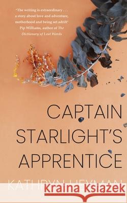 Captain Starlight's Apprentice Kathryn Heyman 9781685831714 Tablo Pty Ltd