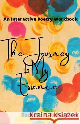 The Journey to My Essence Rochelle Renee Richardson 9781685832186