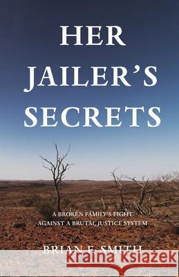 Her Jailer's Secrets Brian F. Smith 9781685833428 Tablo Pty Ltd