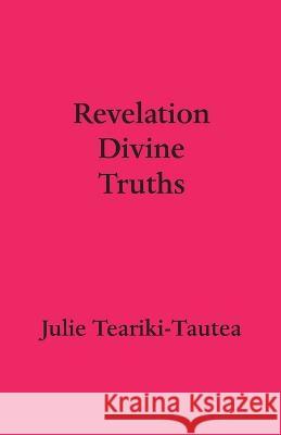 Revelation Divine Truths Julie Teariki-Tautea   9781685833756 Tablo Pty Ltd