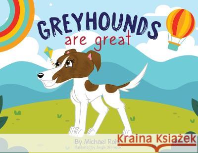 Greyhounds Are Great Michael Rohr Jorgia Dimmock  9781685834654 Tablo Pty Ltd