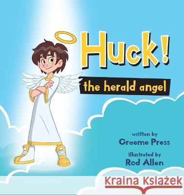 Huck! The Herald Angel Graeme Press Rod Allen 9781685835033 Tablo Pty Ltd