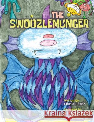 The Swoozlemunger Michael Rohr Claire Thurlow 9781685835552