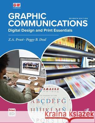 Graphic Communications: Digital Design & Print Essentials Z. A. Prust Peggy B. Deal 9781685842505 Goodheart-Wilcox Publisher