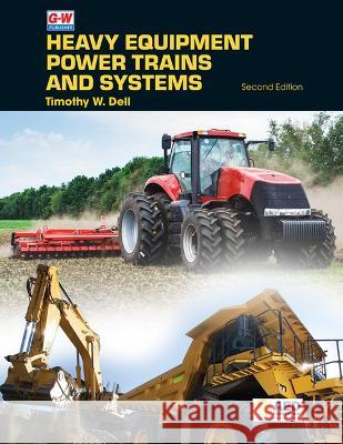 Heavy Equipment Power Trains and Systems Timothy W. Dell 9781685844455 Goodheart-Wilcox Publisher