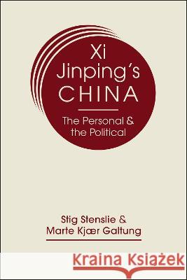 Xi Jinping's China: The Personal & the Political Stig Stenslie Marte Kjaer Galtung  9781685859473
